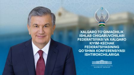 Xalqaro to‘qimachilik ishlab chiqaruvchilari federatsiyasi va Xalqaro kiyim-kechak federatsiyasining qo‘shma konferensiyasi ishtirokchilariga